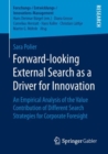 Image for Forward-looking External Search as a Driver for Innovation: An Empirical Analysis of the Value Contribution of Different Search Strategies for Corporate Foresight
