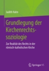 Image for Grundlegung der Kirchenrechtssoziologie : Zur Realitat des Rechts in der romisch-katholischen Kirche