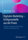 Image for Digitales Marketing - Erfolgsmodelle aus der Praxis: Konzepte, Instrumente und Strategien im Kontext der Digitalisierung