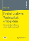 Image for Flexibel Studieren - Vereinbarkeit Erm?glichen: Studienstrukturen Für Eine Diverse Studierendenschaft