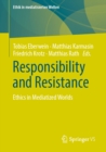 Image for Responsibility and Resistance: Ethics in Mediatized Worlds