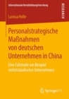 Image for Personalstrategische Manahmen von deutschen Unternehmen in China: Eine Fallstudie am Beispiel mittelstandischer Unternehmen