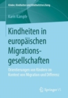Image for Kindheiten in europaischen Migrationsgesellschaften: Orientierungen von Kindern im Kontext von Migration und Differenz