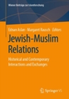 Image for Jewish-Muslim Relations : Historical and Contemporary Interactions and Exchanges