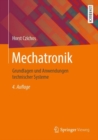Image for Mechatronik : Grundlagen und Anwendungen technischer Systeme