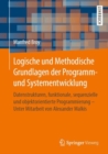 Image for Logische und Methodische Grundlagen der Programm- und Systementwicklung