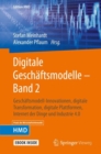 Image for Digitale Geschaftsmodelle – Band 2 : Geschaftsmodell-Innovationen, digitale Transformation, digitale Plattformen, Internet der Dinge und Industrie 4.0