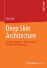 Image for Deep Skin Architecture : Design Potentials of Multi-Layered Architectural Boundaries