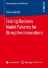 Image for Seizing Business Model Patterns for Disruptive Innovations