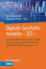 Image for Digitale Geschaftsmodelle - SET - : Geschaftsmodellinnovationen, digitale Transformation, digitale Plattformen, Internet der Dinge und Industrie 4.0