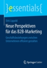 Image for Neue Perspektiven fur das B2B-Marketing : Geschaftsbeziehungen zwischen Unternehmen effizient gestalten