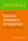 Image for Blockchain-Technologie in der Supply Chain : Einfuhrung und Anwendungsbeispiele