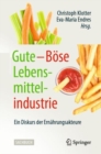 Image for Gute - Boese Lebensmittelindustrie : Ein Diskurs der Ernahrungsakteure