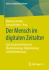 Image for Der Mensch Im Digitalen Zeitalter: Zum Zusammenhang Von Okonomisierung, Digitalisierung Und Mediatisierung