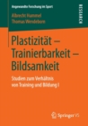Image for Plastizitat – Trainierbarkeit – Bildsamkeit : Studien zum Verhaltnis von Training und Bildung I