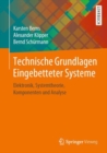 Image for Technische Grundlagen Eingebetteter Systeme : Elektronik, Systemtheorie, Komponenten und Analyse