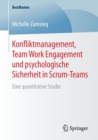 Image for Konfliktmanagement, Team Work Engagement und psychologische Sicherheit in Scrum-Teams : Eine quantitative Studie