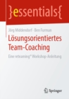 Image for Losungsorientiertes Team-Coaching: Eine Reteaming Workshop-Anleitung.
