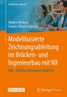 Image for Modellbasierte Zeichnungsableitung Im Brucken- Und Ingenieurbau Mit NX: BIM - Building Information Modeling