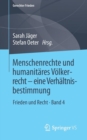 Image for Menschenrechte und humanitares Volkerrecht - eine Verhaltnisbestimmung : Frieden und Recht • Band 4