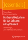 Image for Mathematikstudium Fur Das Lehramt an Gymnasien: Anforderungen, Ziele Und Ansatze Zur Gestaltung