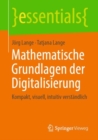 Image for Mathematische Grundlagen der Digitalisierung : Kompakt, visuell, intuitiv verstandlich