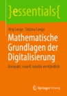 Image for Mathematische Grundlagen Der Digitalisierung: Kompakt, Visuell, Intuitiv Verständlich
