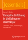 Image for Kompakte Einfuhrung in Die Elektronenmikroskopie: Techniken, Stand, Anwendungen, Perspektiven