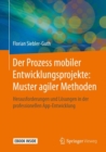 Image for Der Prozess mobiler Entwicklungsprojekte: Muster agiler Methoden : Herausforderungen und Losungen in der professionellen App-Entwicklung