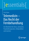 Image for Telemedizin - Das Recht Der Fernbehandlung: Ein Uberblick Fur Arzte, Zahnarzte, Psychotherapeuten, Heilpraktiker Und Juristen