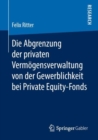 Image for Die Abgrenzung der privaten Vermogensverwaltung von der Gewerblichkeit bei Private Equity-Fonds