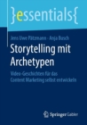 Image for Storytelling mit Archetypen : Video-Geschichten fur das Content Marketing selbst entwickeln