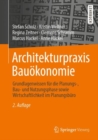 Image for Architekturpraxis Bauokonomie: Grundlagenwissen Fur Die Planungs-, Bau- Und Nutzungsphase Sowie Wirtschaftlichkeit Im Planungsburo