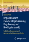 Image for Regionalbanken Zwischen Digitalisierung, Regulierung Und Niedrigzinsumfeld: So Bleiben Sparkassen Und Genossenschaftsbanken Profitabel