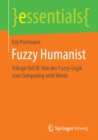 Image for Fuzzy Humanist: Trilogie Teil Iii: Von Der Fuzzy-logik Zum Computing With Words
