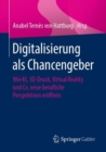 Image for Digitalisierung Als Chancengeber: Wie Ki, 3d-druck, Virtual Reality Und Co. Neue Berufliche Perspektiven Eroffnen