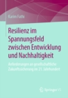 Image for Resilienz Im Spannungsfeld Zwischen Entwicklung Und Nachhaltigkeit: Anforderungen an Gesellschaftliche Zukunftssicherung Im 21. Jahrhundert
