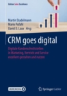 Image for CRM goes digital : Digitale Kundenschnittstellen in Marketing, Vertrieb und Service exzellent gestalten und nutzen