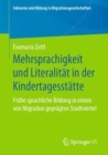 Image for Mehrsprachigkeit und Literalitat in der Kindertagesstatte : Fruhe sprachliche Bildung in einem von Migration gepragten Stadtviertel