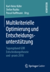 Image for Multikriterielle Optimierung Und Entscheidungsunterstutzung: Tagungsband Gor Entscheidungstheorie Und -praxis 2018