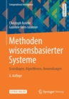 Image for Methoden wissensbasierter Systeme : Grundlagen, Algorithmen, Anwendungen