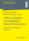 Image for Conflicts, Participation and Acceptability in Nuclear Waste Governance : An International Comparison Volume III