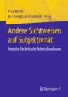 Image for Andere Sichtweisen auf Subjektivitat: Impulse fur kritische Arbeitsforschung