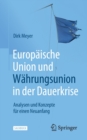 Image for Europaische Union und Wahrungsunion in der Dauerkrise : Analysen und Konzepte fur einen Neuanfang