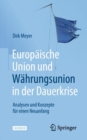 Image for Europaische Union und Wahrungsunion in der Dauerkrise: Analysen und Konzepte fur einen Neuanfang
