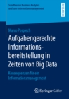 Image for Aufgabengerechte Informationsbereitstellung in Zeiten Von Big Data: Konsequenzen Fur Ein Informationsmanagement