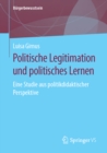 Image for Politische Legitimation Und Politisches Lernen: Eine Studie Aus Politikdidaktischer Perspektive