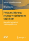 Image for Professionalisierungsprozesse von Lehrerinnen und Lehrern : Biographische Arbeit als Schlusselqualifikation