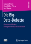 Image for Die Big-Data-Debatte: Chancen Und Risiken Der Digital Vernetzten Gesellschaft