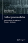 Image for Ernahrungskommunikation: Interdisziplinare Perspektiven - Theorien - Methoden
